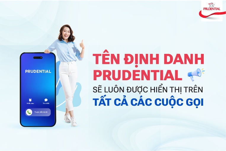 Prudential áp dụng dịch vụ tên định danh “PRUDENTIAL” trên các cuộc gọi dịch vụ chăm sóc khách hàng