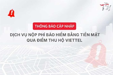 Thông báo cập nhật dịch vụ nộp phí bảo hiểm bằng tiền mặt qua điểm thu hộ Viettel