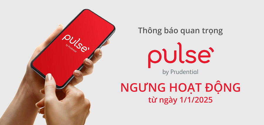 Thông báo quan trọng Ngừng hoạt động ứng dụng Pulse by Prudential tại Việt Nam